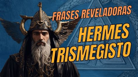 hermes trismegisto frases celebres|hermes trismegitus.